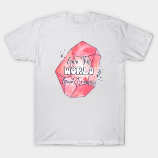 Give This World Good Energy Crystal T-Shirt